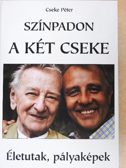 Cseke Péter - Színpadon a két Cseke [antikvár]