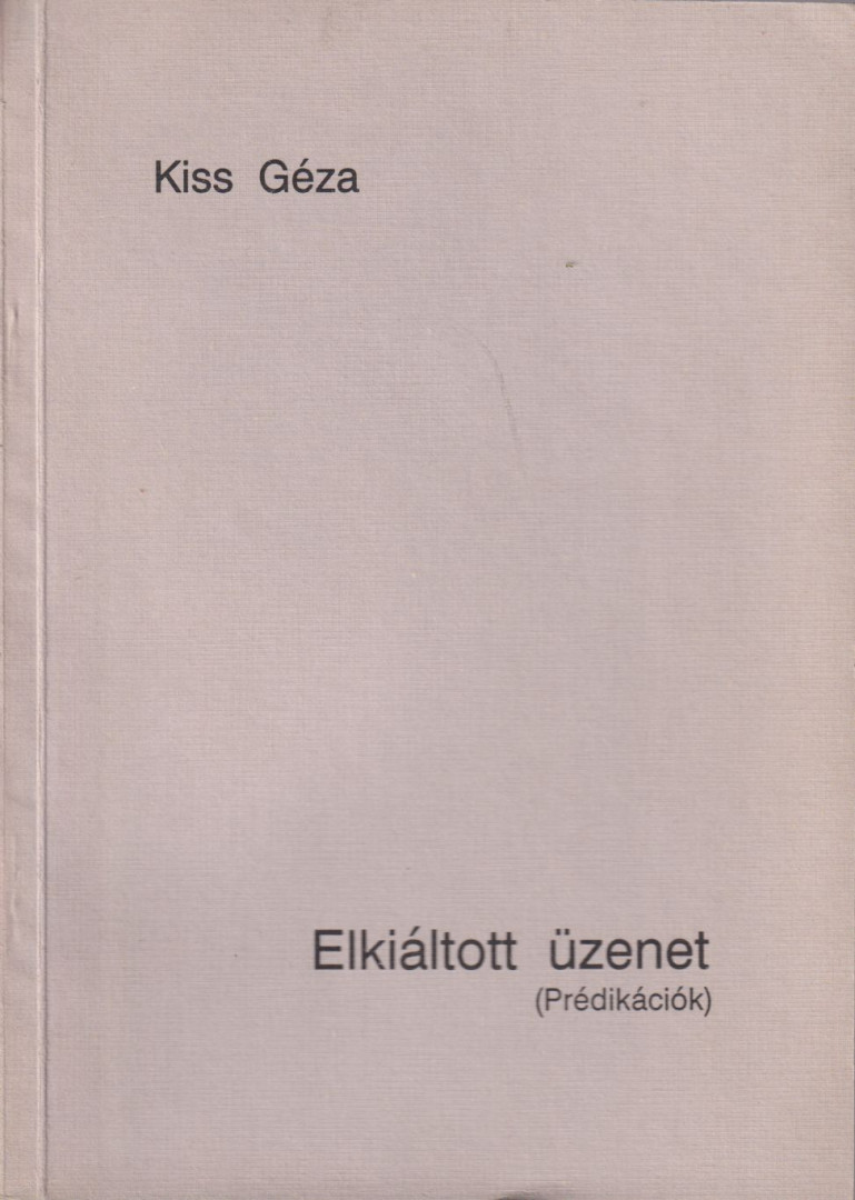 Kiss Géza - Elkiáltott üzenet [antikvár]