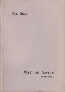 Kiss Géza - Elkiáltott üzenet [antikvár]