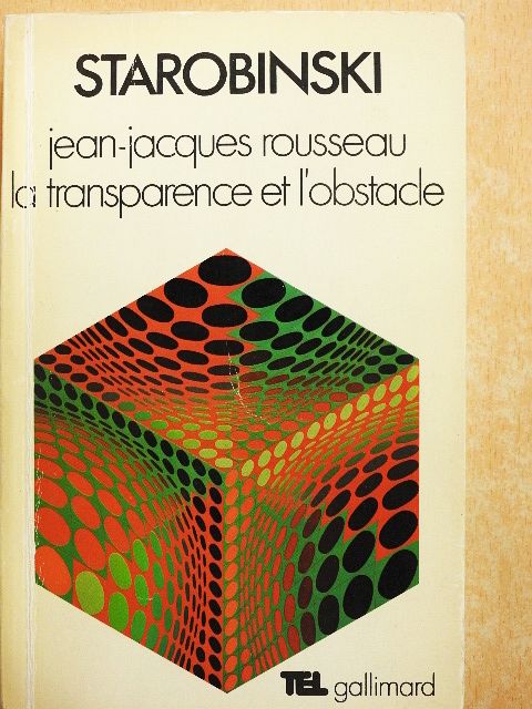Jean Starobinski - Jean-Jacques Rousseau, la transparence et l'obstacle [antikvár]