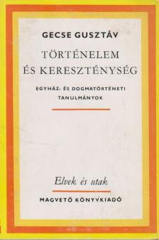 GECSE GUSZTÁV - Történelem és kereszténység [antikvár]