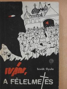 Szvák Gyula - Iván, a félelmetes [antikvár]