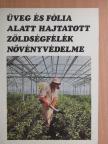 Dr. Budai Csaba - Üveg és fólia alatt hajtatott zöldségfélék növényvédelme [antikvár]