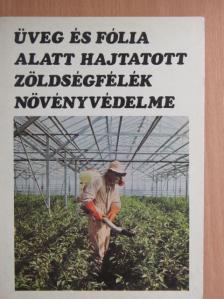 Dr. Budai Csaba - Üveg és fólia alatt hajtatott zöldségfélék növényvédelme [antikvár]