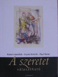 Dr. Frank Minirth - A szeretet választható [antikvár]