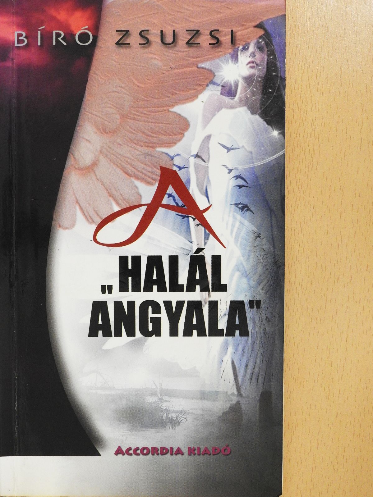 Bíró Zsuzsi - A "halál angyala" (dedikált példány) [antikvár]