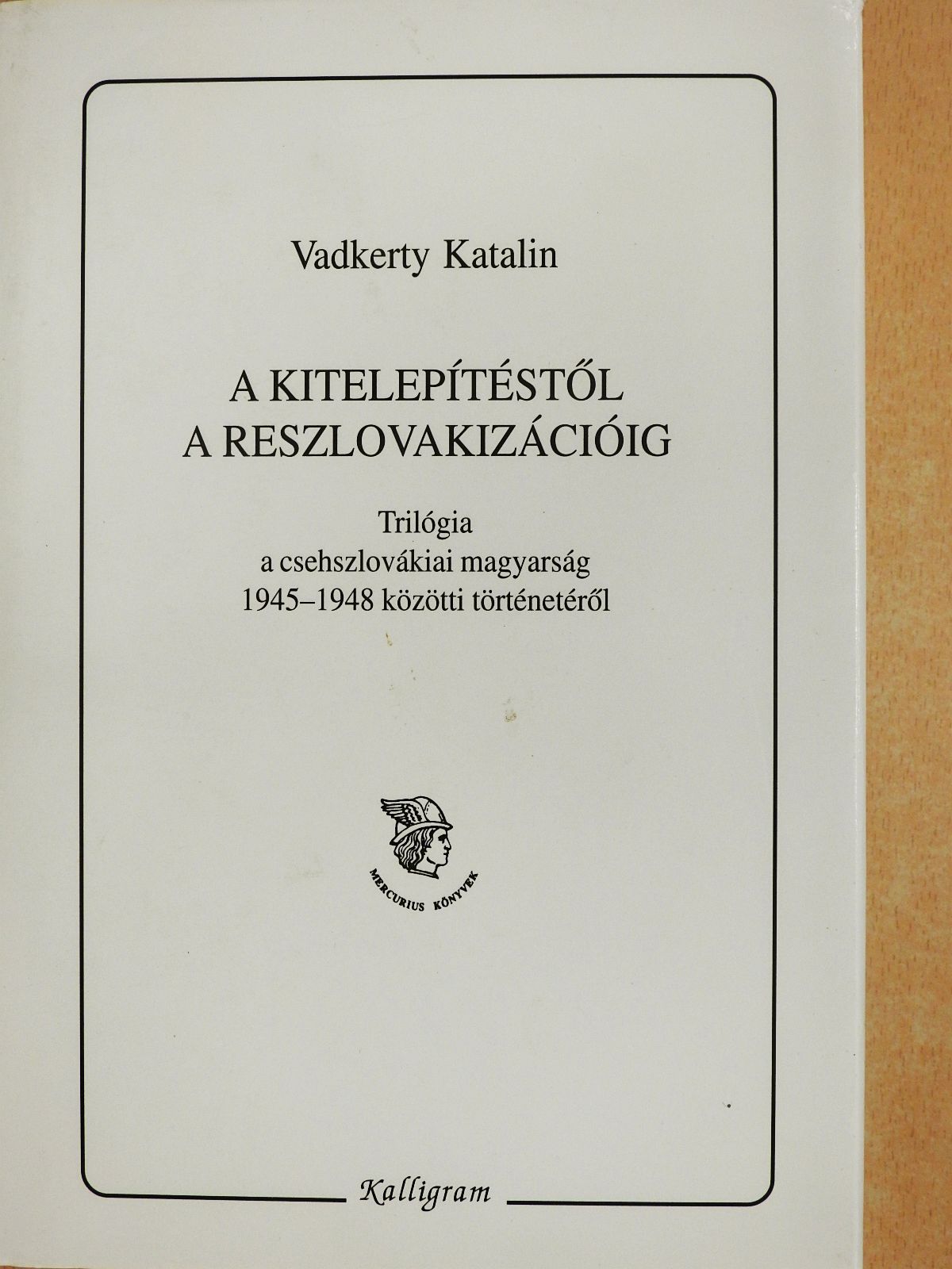 Vadkerty Katalin - A kitelepítéstől a reszlovakizációig (dedikált példány) [antikvár]