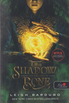 Leigh Bardugo - Shadow and Bone - Árnyék és csont [antikvár]
