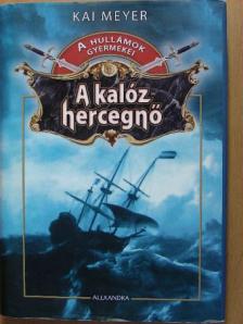 Kai Meyer - A kalózhercegnő [antikvár]