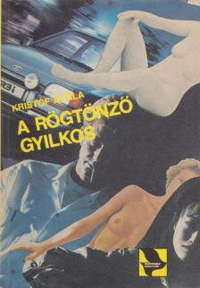 KRISTÓF ATTILA - A rögtönző gyilkos [antikvár]