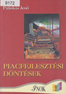Dr. Pálinkás Jenő - Piacfejlesztési döntések [antikvár]