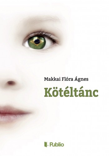 Ágnes Makkai Flóra - KÖTÉLTÁNC [eKönyv: epub, mobi]