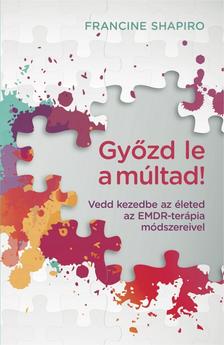 Shapiro, Francine - Győzd le a múltad!