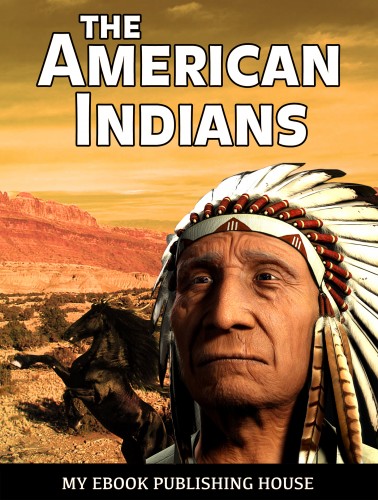 House My Ebook Publishing - The American Indians [eKönyv: epub, mobi]
