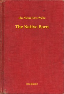 Wylie Ida Alexa Ross - The Native Born [eKönyv: epub, mobi]