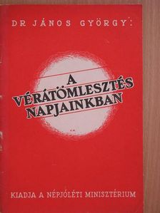 Dr. János György - A vérátömlesztés napjainkban [antikvár]