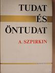 A. Szpirkin - Tudat és öntudat [antikvár]
