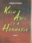 Csikós György - Káin, Ábel és a harmadik! [antikvár]
