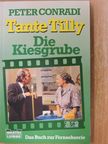 Peter Conradi - Tante Tilly - Die Kiesgrube [antikvár]