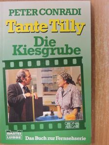 Peter Conradi - Tante Tilly - Die Kiesgrube [antikvár]