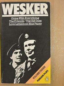 Arnold Wesker - Chips With Everything/The Friends/The Old Ones/Love Letters on Blue Paper [antikvár]
