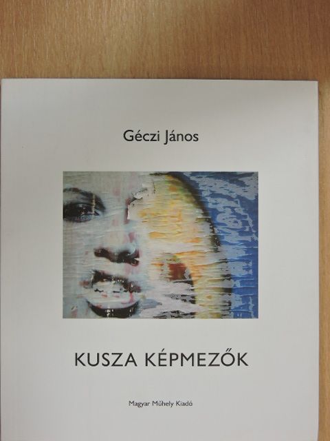 Géczi János - Kusza képmezők [antikvár]