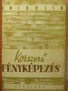V. Mikulin - Korszerű fényképezés [antikvár]