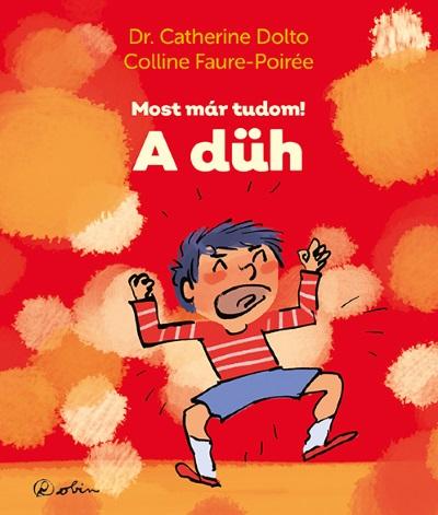 Dr. Catherine Dolto - A düh - Most már tudom!