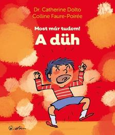 Dr. Catherine Dolto - A düh - Most már tudom!
