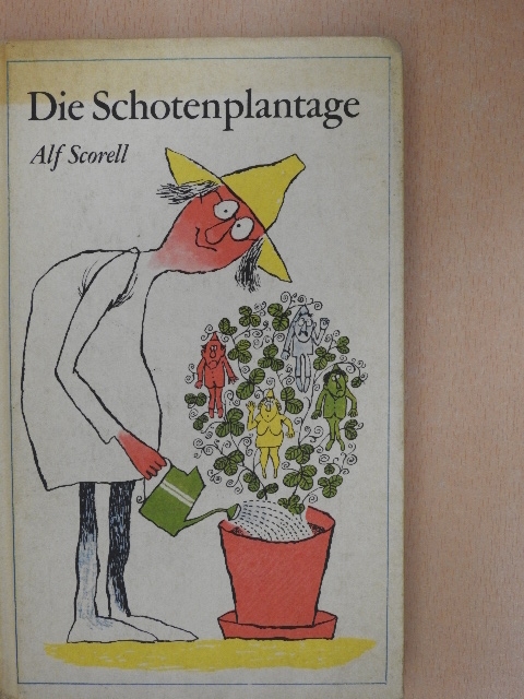 Alf Scorell - Die Schotenplantage [antikvár]