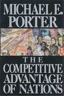 PORTER, MICHAEL E. - The Competitive Advantage Of Nations [antikvár]