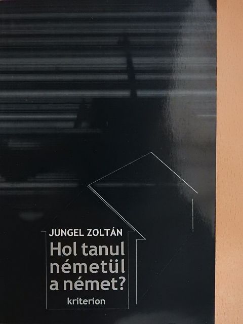 Jungel Zoltán - Hol tanul németül a német? [antikvár]