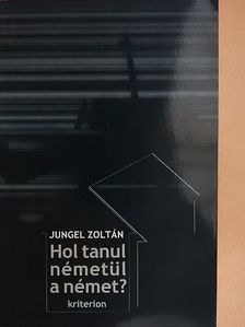 Jungel Zoltán - Hol tanul németül a német? [antikvár]