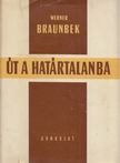 Braunbek, Werner - Út a határtalanba [antikvár]