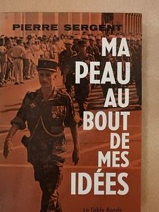 Pierre Sergent - Ma peau au bout de mes idées [antikvár]