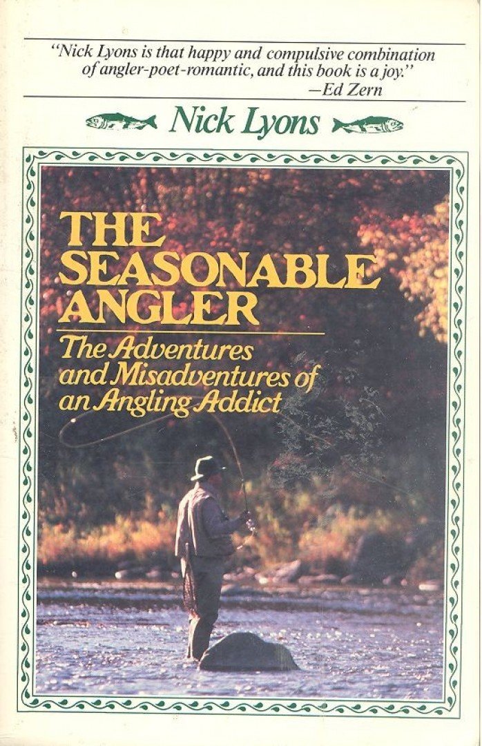 LYONS, NICK - The Seasonable Angler - The Adventures and Misadventures of an Angling Addict [antikvár]