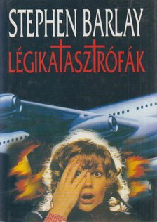 Barlay, Stephen - Légikatasztrófák [antikvár]