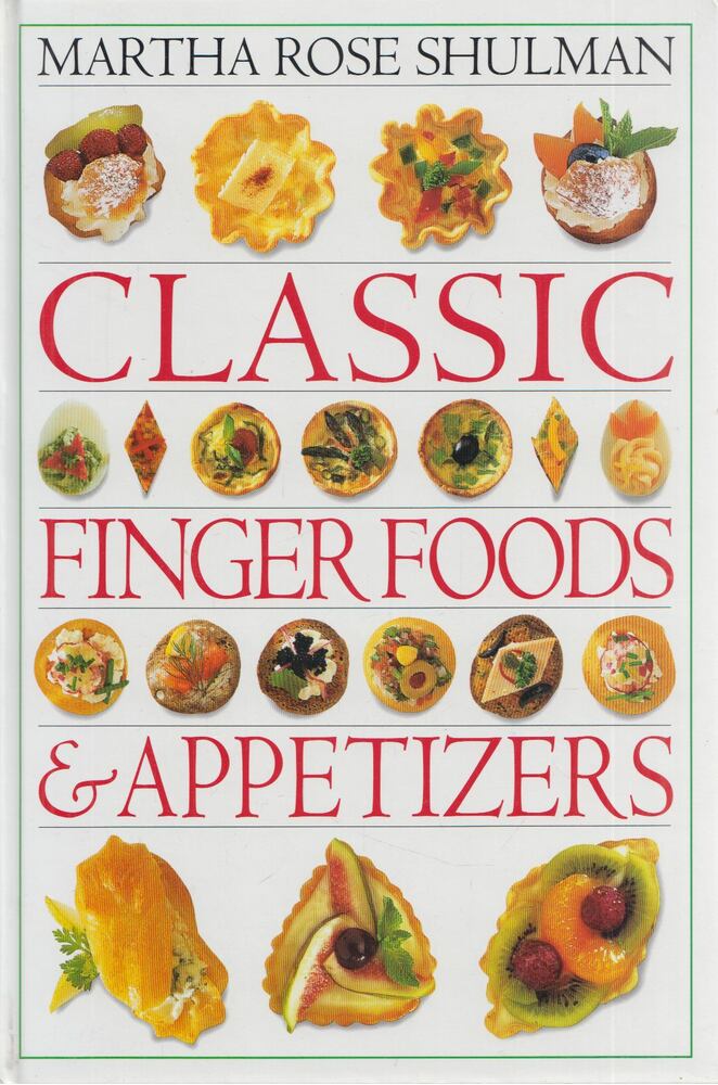Martha Rose Shulman - Classic Finger Foods and Appetizers [antikvár]