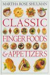 Martha Rose Shulman - Classic Finger Foods and Appetizers [antikvár]