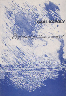 GAÁL KÁROLY - Gyémánt jövőben néma jel (Dedikált) [antikvár]