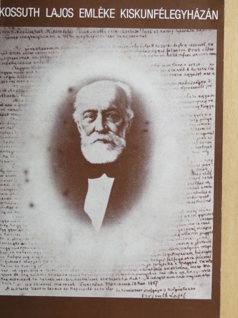 Bánkiné Molnár Erzsébet - Kossuth Lajos emléke Kiskunfélegyházán [antikvár]