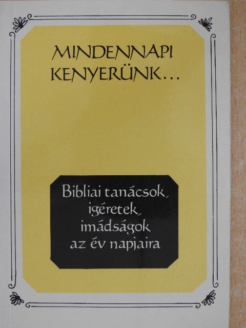 Mindennapi kenyerünk... [antikvár]