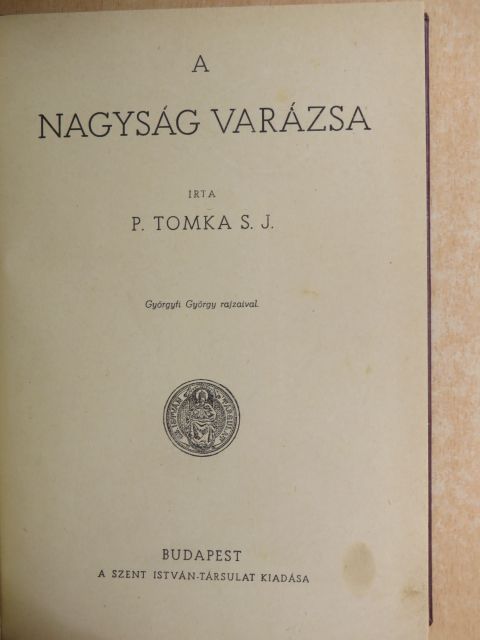 P. Tomka S. J. - A nagyság varázsa [antikvár]