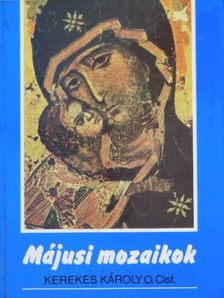 Kerekes Károly - Májusi mozaikok [antikvár]