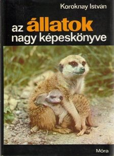 Koroknay István - Az állatok nagy képeskönyve [antikvár]