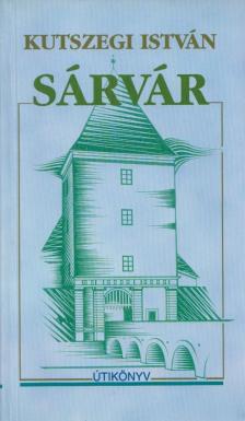 Kutszegi István - Sárvár [antikvár]