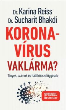 Dr. Karina Reiss, Dr. Sucharit Bhakdi - Koronavírus vaklárma? - Tények, számok és háttérösszefüggések [antikvár]