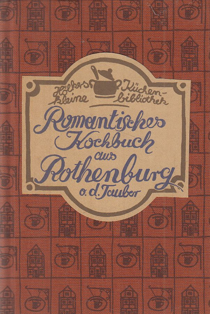 Hans Karl Adam - Romantisches Kochbuch aus Rothenburg o. d. Tabuer [antikvár]