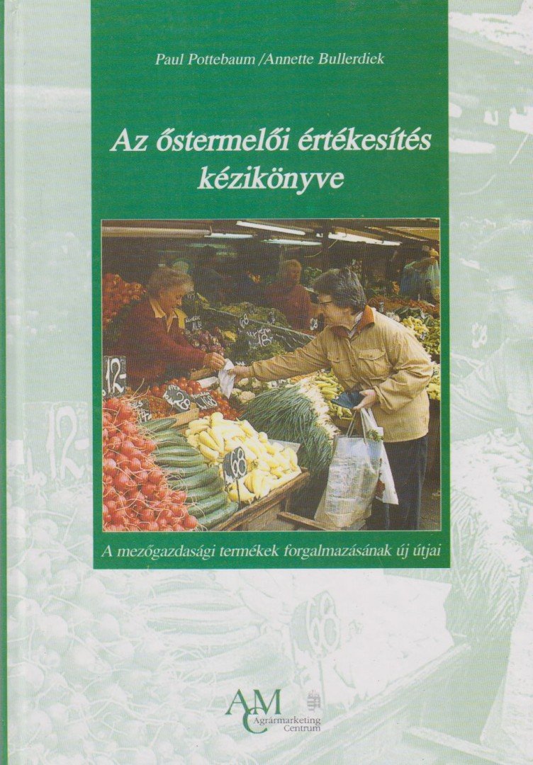 Paul Pottebaum, Annette Bullerdiek - Az őstermelői értékesítés kézikönyve [antikvár]