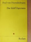 Fred von Hoerschelmann - Das Schiff Esperanza [antikvár]